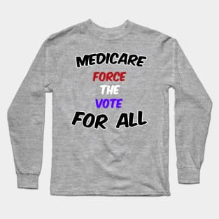Medicare for all, Force the vote Long Sleeve T-Shirt